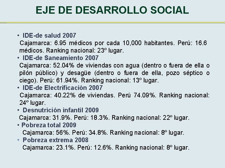 EJE DE DESARROLLO SOCIAL • IDE-de salud 2007 Cajamarca: 6. 95 médicos por cada