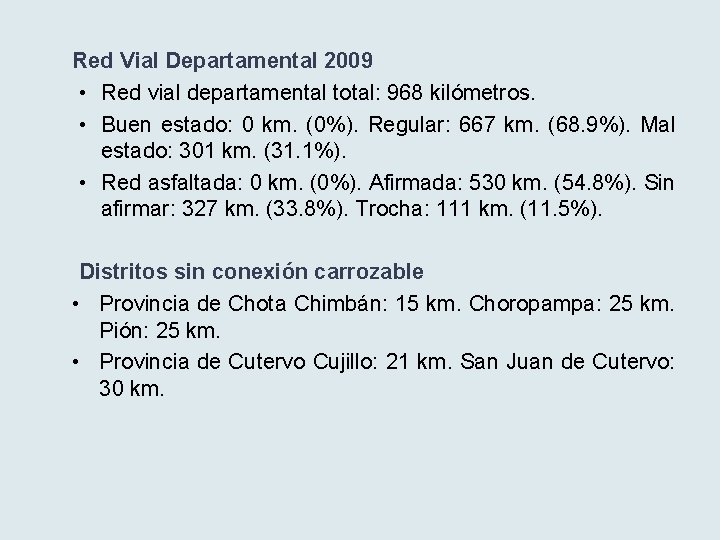 Red Vial Departamental 2009 • Red vial departamental total: 968 kilómetros. • Buen estado: