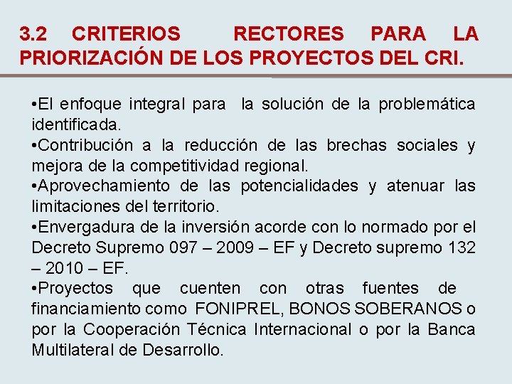 3. 2 CRITERIOS RECTORES PARA LA PRIORIZACIÓN DE LOS PROYECTOS DEL CRI. • El