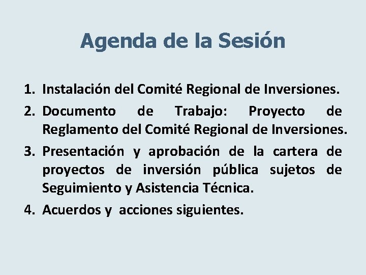 Agenda de la Sesión 1. Instalación del Comité Regional de Inversiones. 2. Documento de