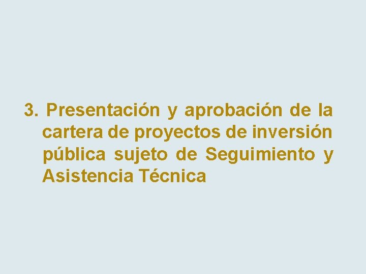 3. Presentación y aprobación de la cartera de proyectos de inversión pública sujeto de