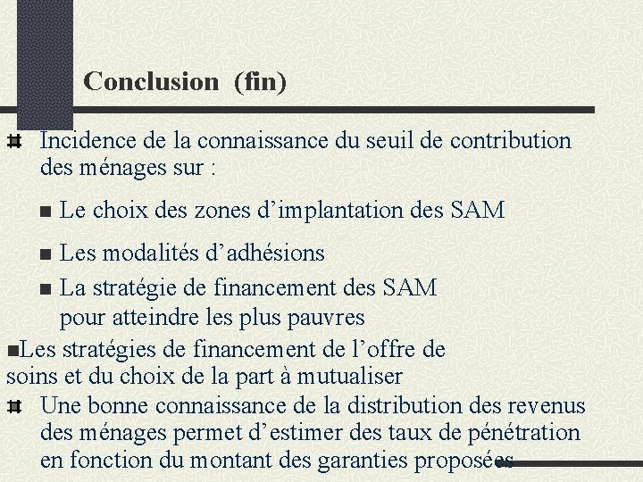 Conclusion (fin) Incidence de la connaissance du seuil de contribution des ménages sur :