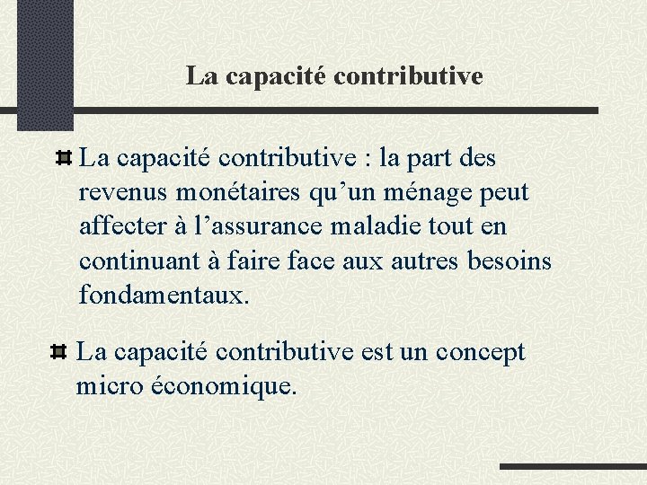 La capacité contributive : la part des revenus monétaires qu’un ménage peut affecter à