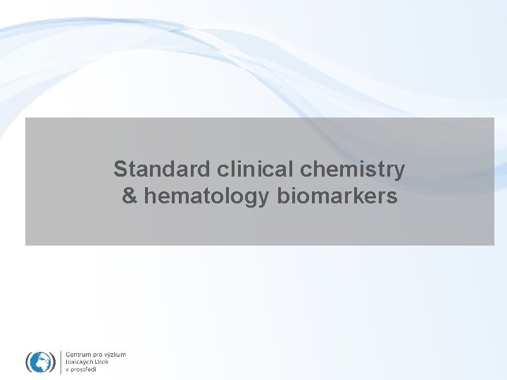 Standard clinical chemistry & hematology biomarkers 