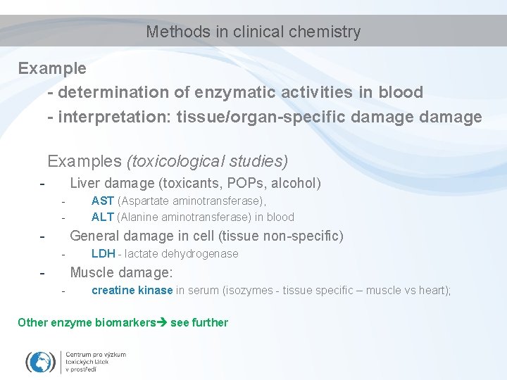 Methods in clinical chemistry Example - determination of enzymatic activities in blood - interpretation: