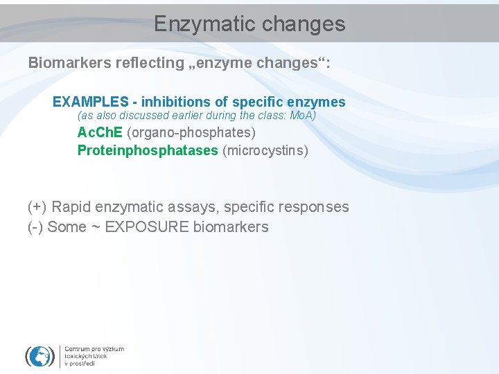 Enzymatic changes Biomarkers reflecting „enzyme changes“: EXAMPLES - inhibitions of specific enzymes (as also