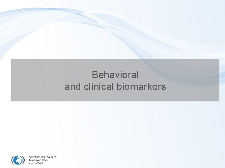 Behavioral and clinical biomarkers 