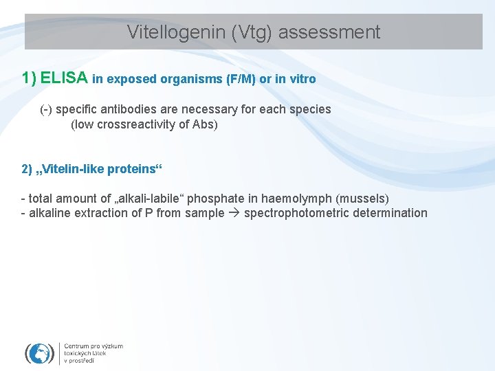 Vitellogenin (Vtg) assessment 1) ELISA in exposed organisms (F/M) or in vitro (-) specific