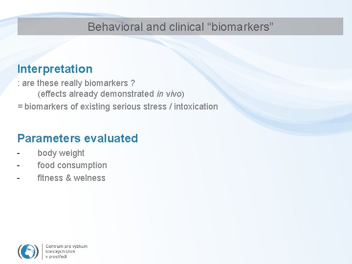 Behavioral and clinical “biomarkers” Interpretation : are these really biomarkers ? (effects already demonstrated
