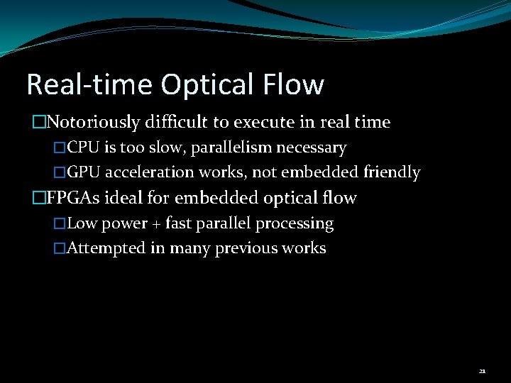 Real-time Optical Flow �Notoriously difficult to execute in real time �CPU is too slow,