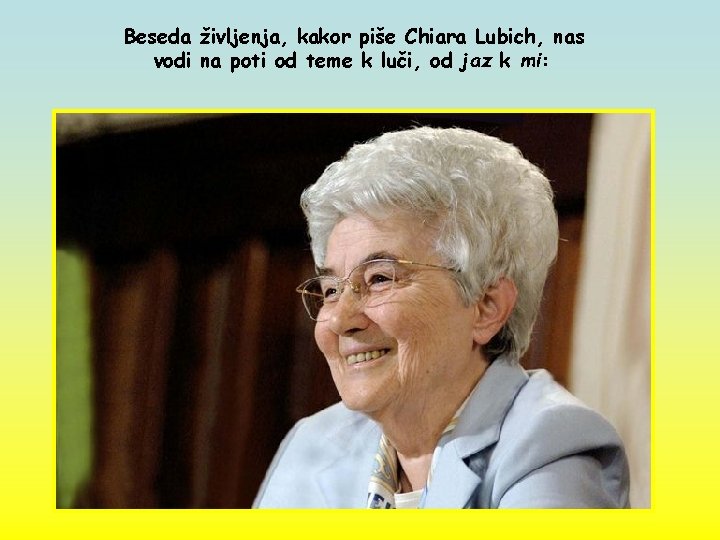 Beseda življenja, kakor piše Chiara Lubich, nas vodi na poti od teme k luči,