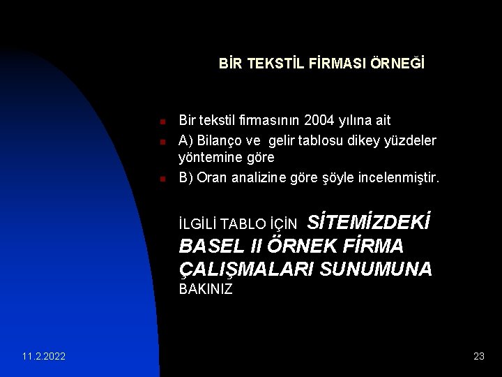 BİR TEKSTİL FİRMASI ÖRNEĞİ n n n Bir tekstil firmasının 2004 yılına ait A)