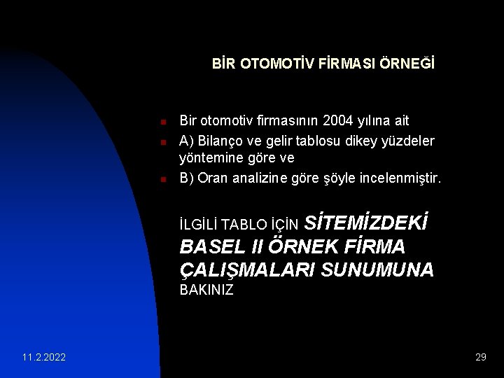 BİR OTOMOTİV FİRMASI ÖRNEĞİ n n n Bir otomotiv firmasının 2004 yılına ait A)