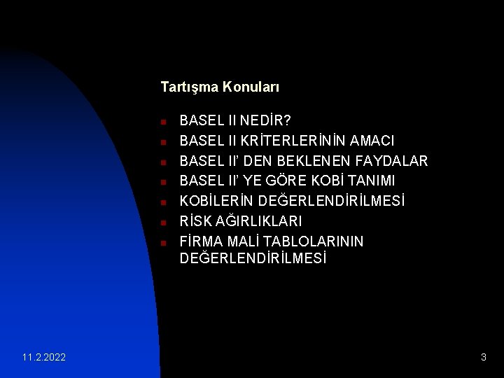 Tartışma Konuları n n n n 11. 2. 2022 BASEL II NEDİR? BASEL II