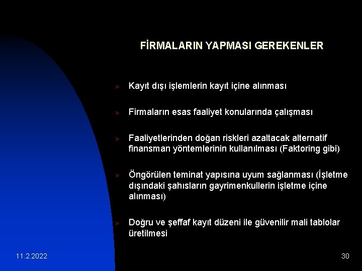 FİRMALARIN YAPMASI GEREKENLER Ø Kayıt dışı işlemlerin kayıt içine alınması Ø Firmaların esas faaliyet