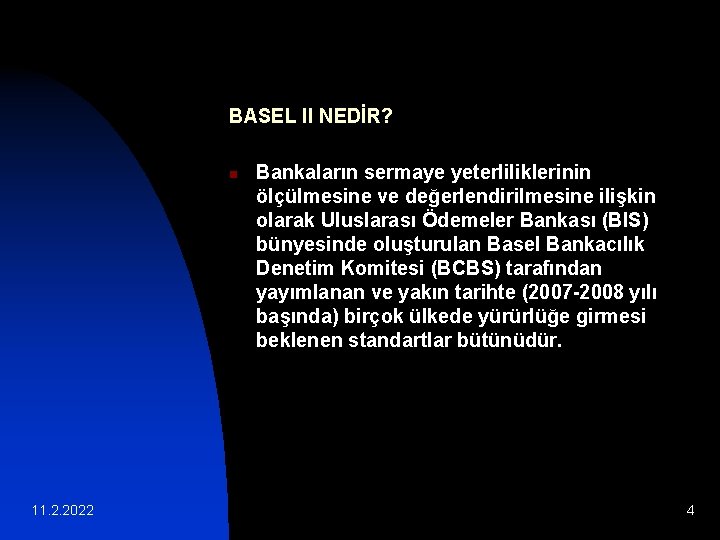 BASEL II NEDİR? n 11. 2. 2022 Bankaların sermaye yeterliliklerinin ölçülmesine ve değerlendirilmesine ilişkin