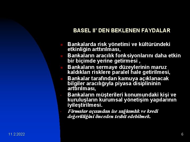 BASEL II’ DEN BEKLENEN FAYDALAR n n • • 11. 2. 2022 Bankalarda risk