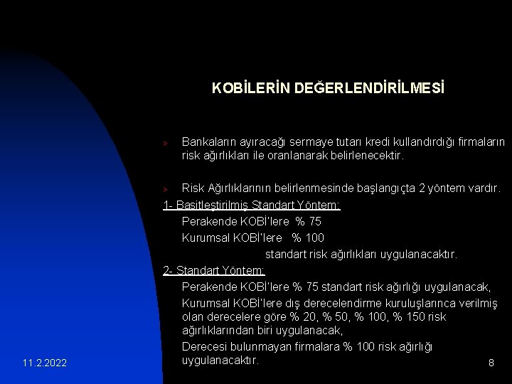 KOBİLERİN DEĞERLENDİRİLMESİ Ø Risk Ağırlıklarının belirlenmesinde başlangıçta 2 yöntem vardır. 1 - Basitleştirilmiş Standart