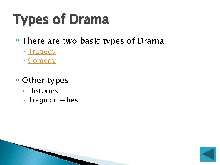 Types of Drama There are two basic types of Drama ◦ Tragedy ◦ Comedy