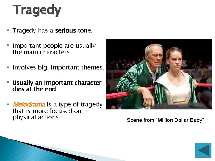 Tragedy Tragedy has a serious tone. Important people are usually the main characters. Involves