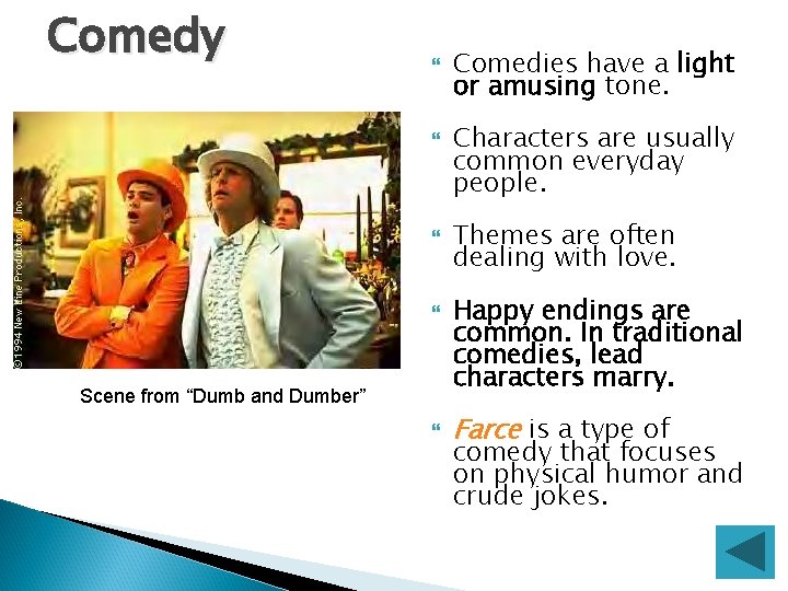 Comedy Scene from “Dumb and Dumber” Comedies have a light or amusing tone. Characters