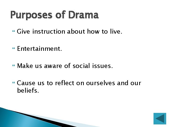 Purposes of Drama Give instruction about how to live. Entertainment. Make us aware of