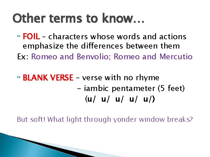 Other terms to know… FOIL – characters whose words and actions emphasize the differences