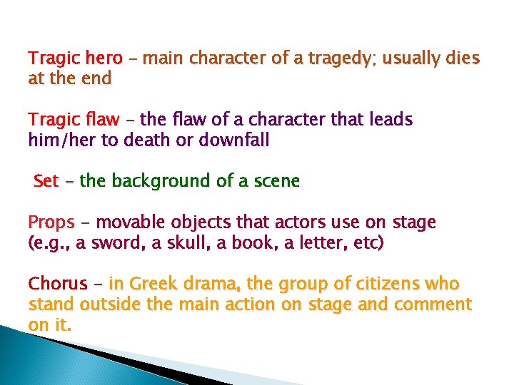 Tragic hero – main character of a tragedy; usually dies at the end Tragic