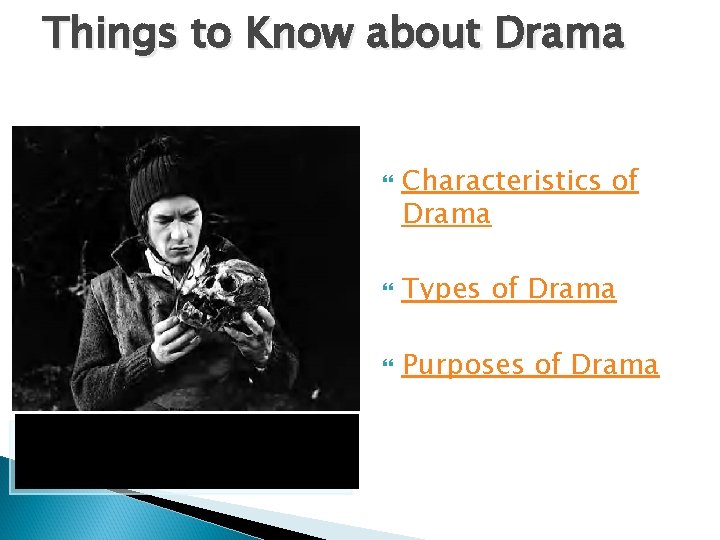 Things to Know about Drama Sir Ian Mc. Kellen portrays Shakespeare’s character Hamlet in