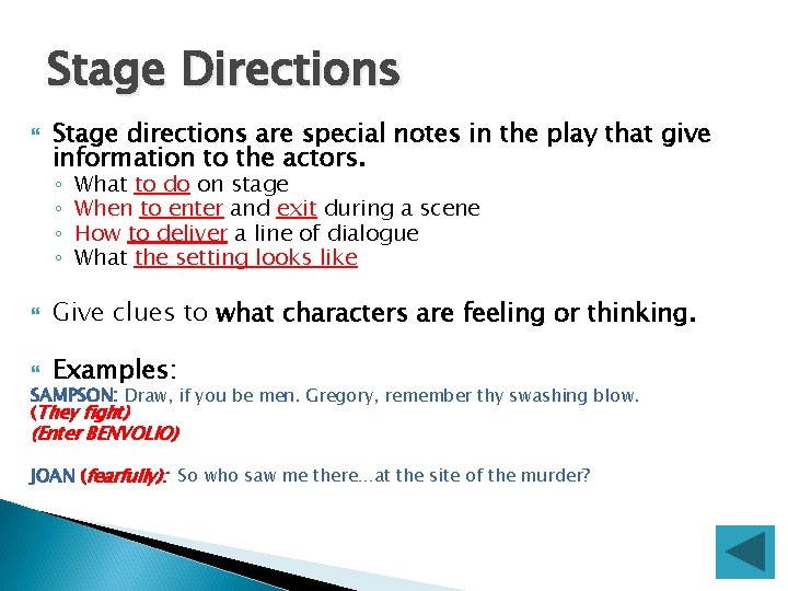 Stage Directions Stage directions are special notes in the play that give information to