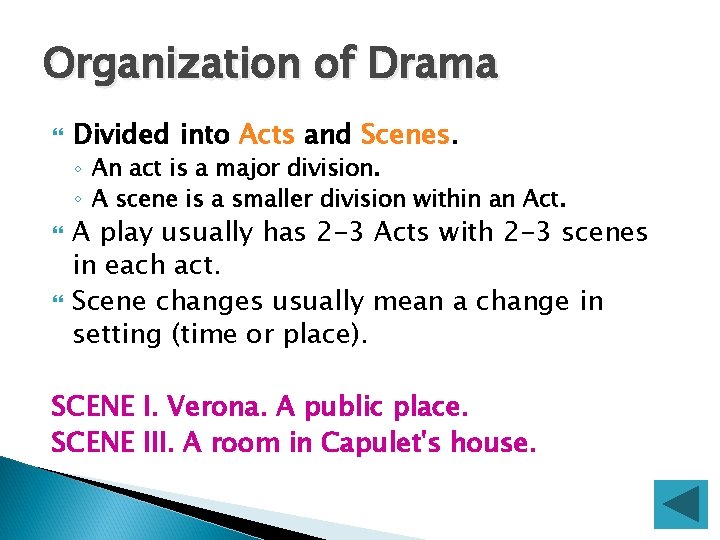 Organization of Drama Divided into Acts and Scenes. ◦ An act is a major