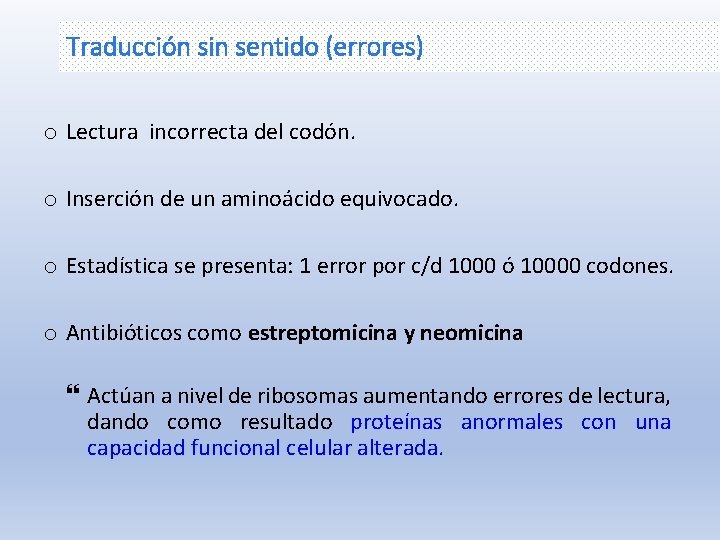 Traducción sin sentido (errores) o Lectura incorrecta del codón. o Inserción de un aminoácido