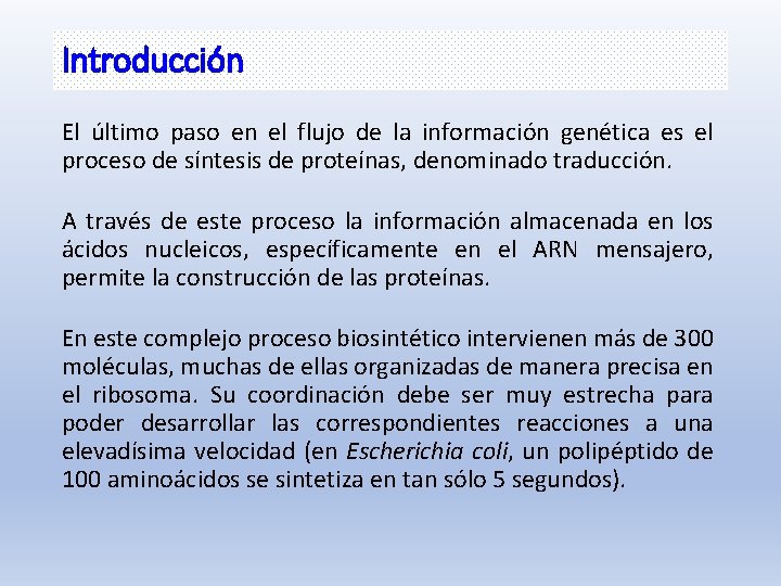 Introducción El último paso en el flujo de la información genética es el proceso