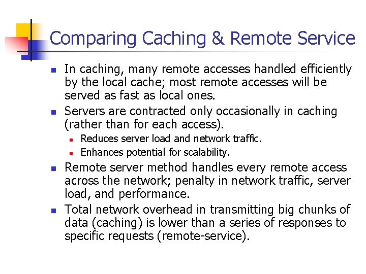 Comparing Caching & Remote Service n n In caching, many remote accesses handled efficiently