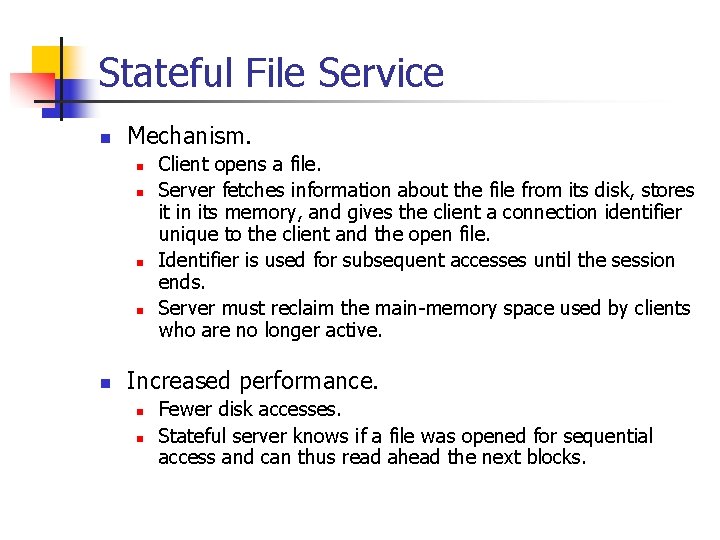 Stateful File Service n Mechanism. n n n Client opens a file. Server fetches