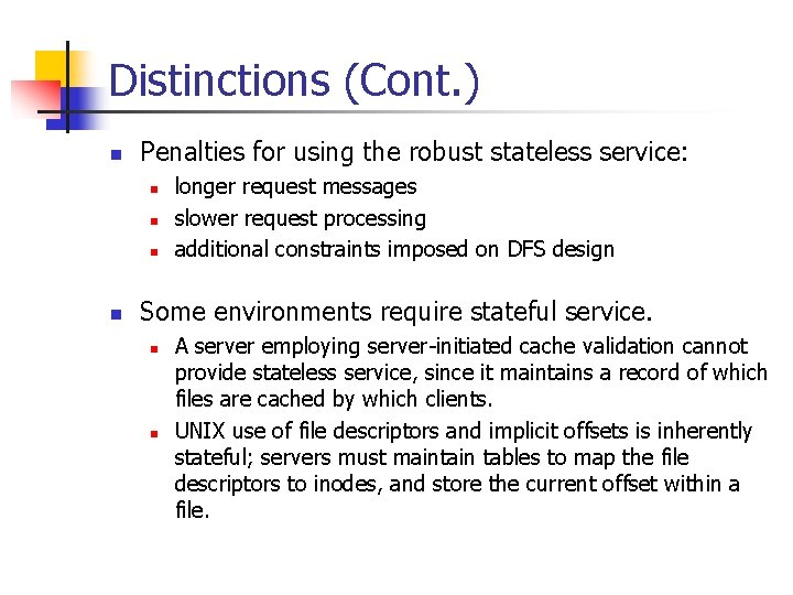 Distinctions (Cont. ) n Penalties for using the robust stateless service: n n longer