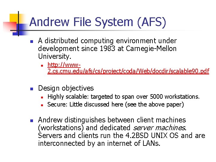 Andrew File System (AFS) n A distributed computing environment under development since 1983 at