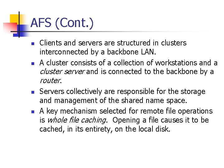 AFS (Cont. ) n n Clients and servers are structured in clusters interconnected by