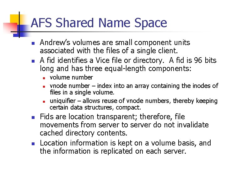 AFS Shared Name Space n n Andrew’s volumes are small component units associated with