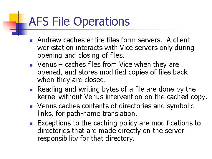 AFS File Operations n n n Andrew caches entire files form servers. A client