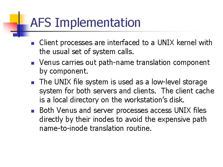 AFS Implementation n n Client processes are interfaced to a UNIX kernel with the