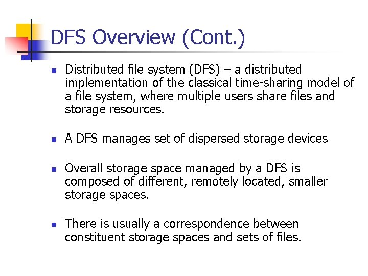 DFS Overview (Cont. ) n n Distributed file system (DFS) – a distributed implementation