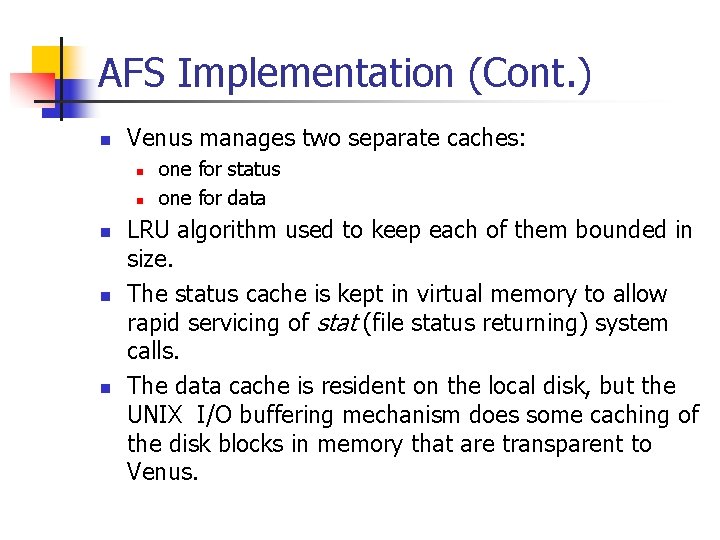 AFS Implementation (Cont. ) n Venus manages two separate caches: n n n one
