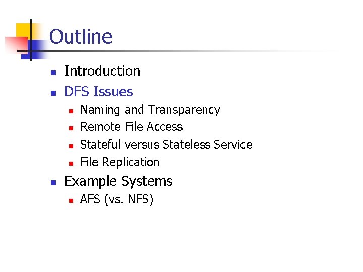 Outline n n Introduction DFS Issues n n n Naming and Transparency Remote File