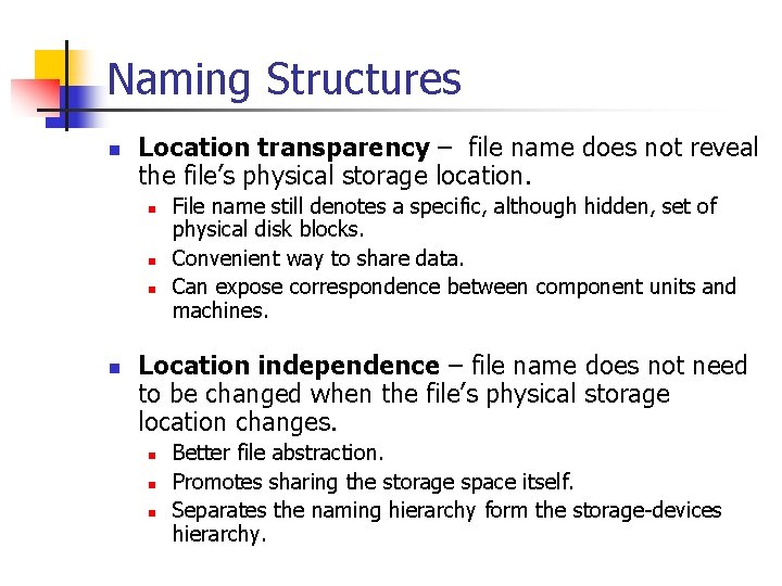 Naming Structures n Location transparency – file name does not reveal the file’s physical