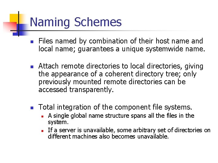 Naming Schemes n n n Files named by combination of their host name and