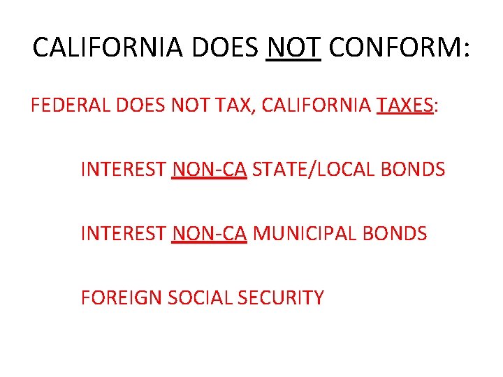 CALIFORNIA DOES NOT CONFORM: FEDERAL DOES NOT TAX, CALIFORNIA TAXES: INTEREST NON-CA STATE/LOCAL BONDS