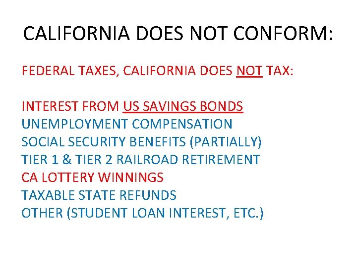 CALIFORNIA DOES NOT CONFORM: FEDERAL TAXES, CALIFORNIA DOES NOT TAX: INTEREST FROM US SAVINGS