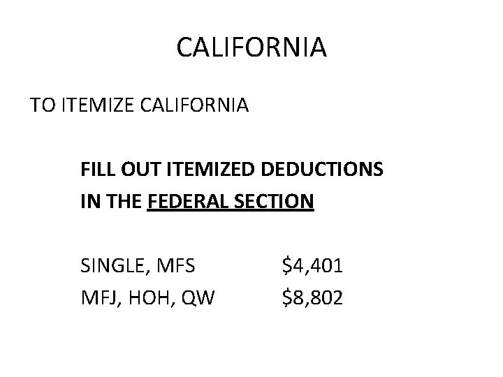 CALIFORNIA TO ITEMIZE CALIFORNIA FILL OUT ITEMIZED DEDUCTIONS IN THE FEDERAL SECTION SINGLE, MFS