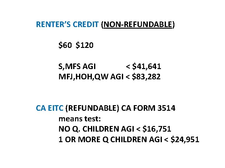 RENTER’S CREDIT (NON-REFUNDABLE) $60 $120 S, MFS AGI < $41, 641 MFJ, HOH, QW